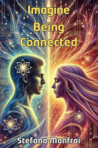Title: Imagine Being Connected, Author: Stefano Manfroi