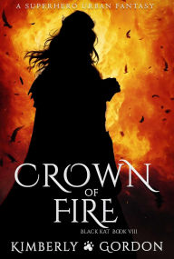 Title: Crown of Fire: A Superhero Urban Fantasy, Author: Kimberly Gordon