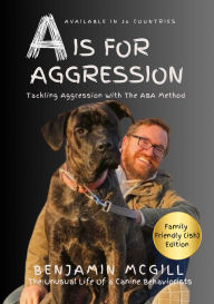 Title: A Is For Aggression: Family Friendly (ish) Edition, Author: Benjmain Mcgill