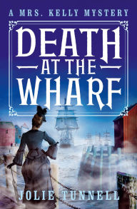 Title: Death at the Wharf, Author: Jolie Tunnell