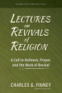Lectures on Revivals of Religion: A Call to Holiness, Prayer, and the Work of Revival