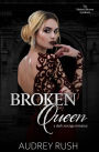 Broken Queen: A Dark Revenge Romance