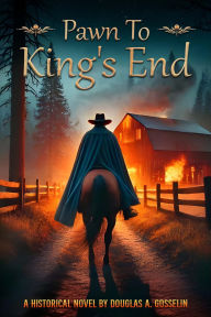 Title: Pawn to King's End, Author: Douglas A. Gosselin