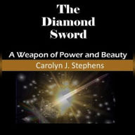 Title: The Diamond Sword: A Weapon Of Power And Beauty, Author: Shateka Stephens