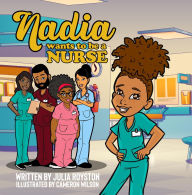 Title: Nadia Wants to Be a Nurse, Author: Julia Royston