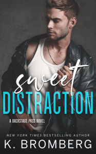 Title: Sweet Distraction, Author: K. Bromberg