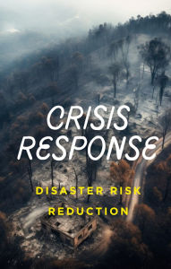 Title: CRISIS RESPONSE & DISASTER RISK REDUCTION, Author: Olubusayo Aina