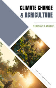 Title: Climate Change and Agriculture, Author: Olubusayo Aina