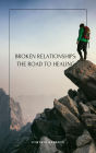 Broken Relationships: The Road to Healing