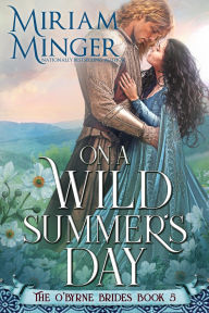 Title: On A Wild Summer's Day (The O'Byrne Brides, Book 5), Author: Miriam Minger