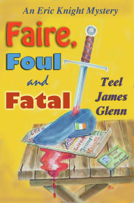 Title: Faire, Foul & Fatal, Author: Teel James Glenn