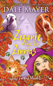 Title: Zizanie dans les Zinnias, Author: Dale Mayer