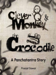 Title: Clever Monkey & The Crocodile, Author: Pranjal Sawai