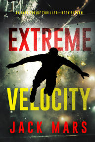 Title: Extreme Velocity (An Axel Strike Action ThrillerBook 11), Author: Jack Mars
