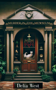 Title: Murder in the Mewseum, Author: Delia West