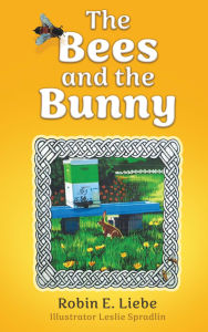 Title: The Bees and the Bunny, Author: Robin E. Liebe