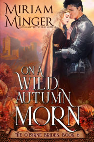 Title: On A Wild Autumn Morn (The O'Byrne Brides, Book 6), Author: Miriam Minger