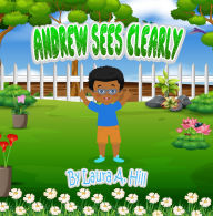 Title: Andrew Sees Clearly, Author: Laura A. Hill