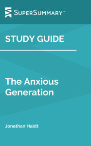 Title: Study Guide: The Anxious Generation by Johnathan Haidt (SuperSummary), Author: SuperSummary