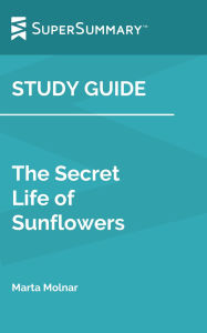 Books to download on ipad 2 Study Guide: The Secret Life of Sunflowers by Marta Molnar (SuperSummary) 