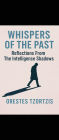Whispers Of the Past: Reflections From The Intelligence Shadows