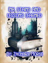 Title: Ink stains & lessons learned, Author: Zachary Morse