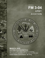 Title: Field Manual FM 3-04 Army Aviation March 2025, Author: United States Government Us Army