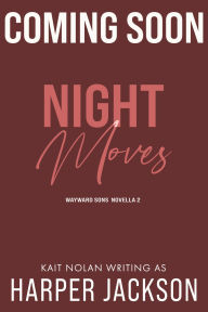 Title: Night Moves: A forced proximity, former high school crush, small town romantic suspense, Author: Harper Jackson