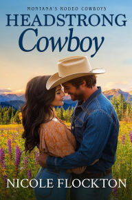 Title: Headstrong Cowboy, Author: Nicole Flockton