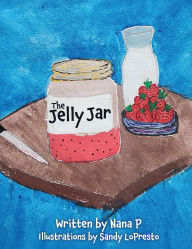 Title: The Jelly Jar, Author: Nana P