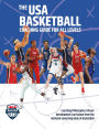 The USA Basketball Coaching Guide For All Levels: Coaching Philosophy & Player Development Curriculum from the National Governing Body of Basketball