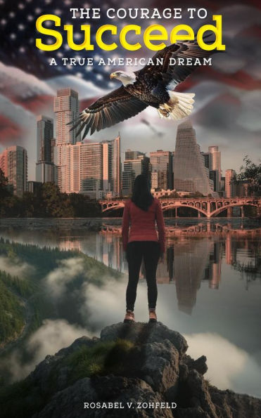 The Courage To Succeed: A True American Dream