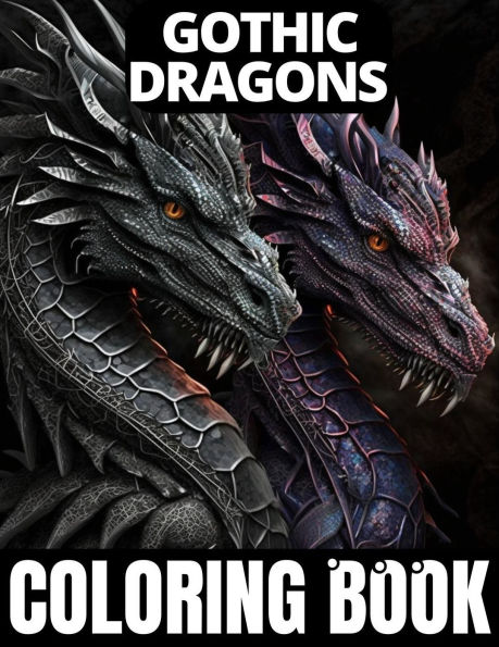 Gothic Dragons Coloring Book: Features 30 Coloring Pages for Adults for Relaxation