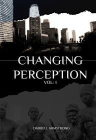 Title: Changing Perception (VOLUME I), Author: Darrell Armstrong