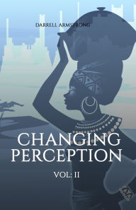 Title: Changing Perception (VOLUME II), Author: Darrell Armstrong
