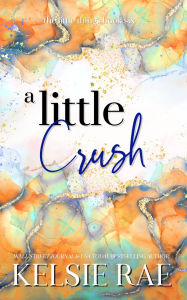 Title: A Little Crush, Author: Kelsie Rae