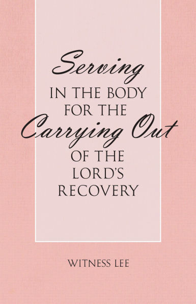Serving in the Body for the Carrying Out of the Lord's Recovery