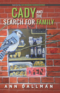 Title: Cady and the Search for Family: A Cady Whirlwind Thunder Mystery, Author: Ann Dallman