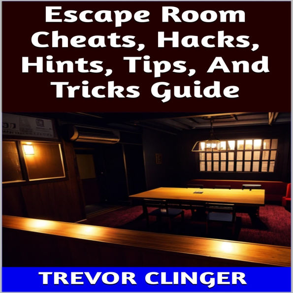 Escape Room Cheats, Hacks, Hints, Tips, And Tricks Guide