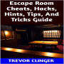 Escape Room Cheats, Hacks, Hints, Tips, And Tricks Guide