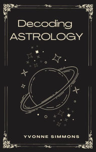 Title: Decoding Astrology By Yvonne Simmons, Author: Yvonne Simmons