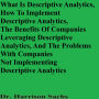 What Is Descriptive Analytics, How To Implement Descriptive Analytics, And The Benefits Of Using Descriptive Analytics