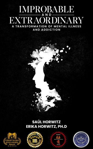 Improbable and Extraordinary: A Transformation of Mental Illness and Addiction