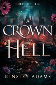 Title: A Crown For Hell, Author: Kinsley Adams