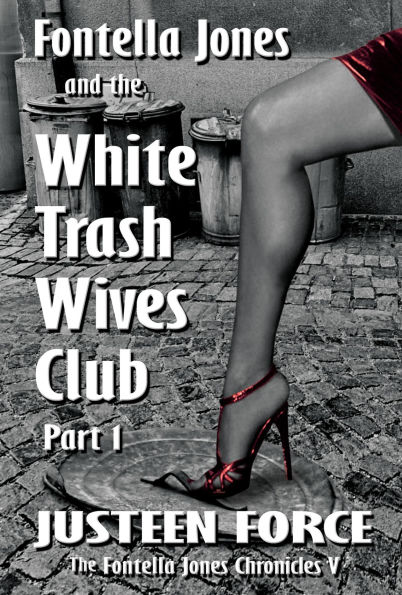 Fontella Jones and the White Trash Wives Club Part 1: The Fontella Jones Chronicles V