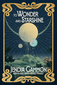 Title: To Wonder and Starshine, Author: Jendia Gammon