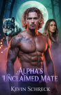 Alpha's Unclaimed Mate: A Secret Baby rejected mate second chance Billionaire Werewolf Shifter Romance