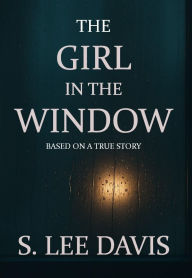 Title: The Girl In The Window, Author: S. Lee Davis