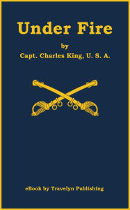 Title: Under Fire, Author: Charles King