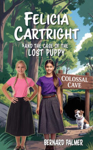 Title: Felicia Cartright and the Case of the Lost Puppy, Author: Bernard Palmer